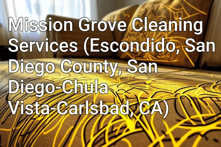 Mission Grove Cleaning Services (Escondido, San Diego County, San Diego-Chula Vista-Carlsbad, CA)