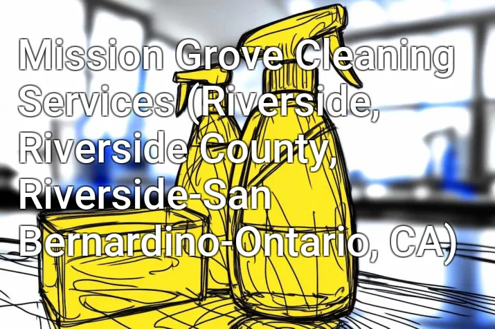 Mission Grove Cleaning Services (Riverside, Riverside County, Riverside-San Bernardino-Ontario, CA)