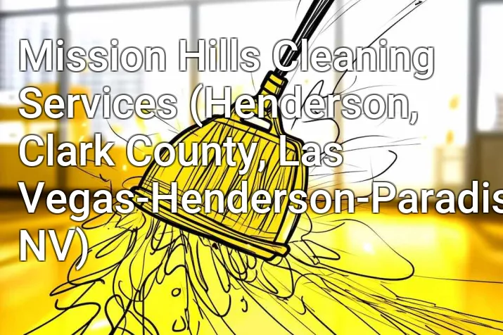 Mission Hills Cleaning Services (Henderson, Clark County, Las Vegas-Henderson-Paradise, NV)