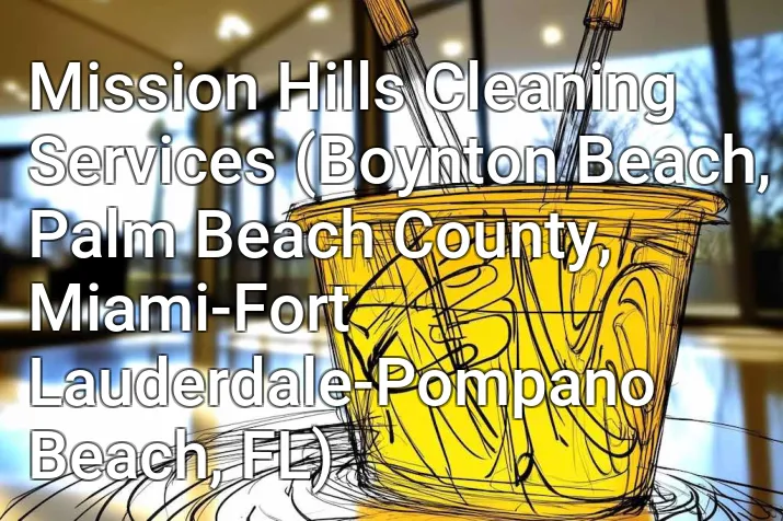 Mission Hills Cleaning Services (Boynton Beach, Palm Beach County, Miami-Fort Lauderdale-Pompano Beach, FL)