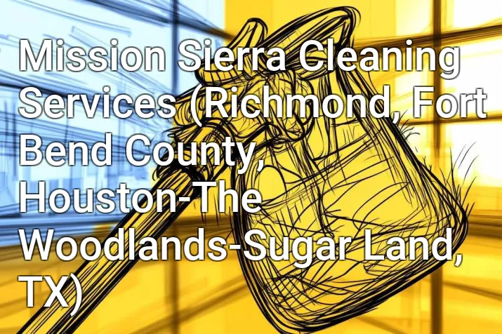 Mission Sierra Cleaning Services (Richmond, Fort Bend County, Houston-The Woodlands-Sugar Land, TX)