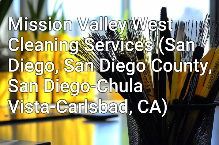 Mission Valley West Cleaning Services (San Diego, San Diego County, San Diego-Chula Vista-Carlsbad, CA)