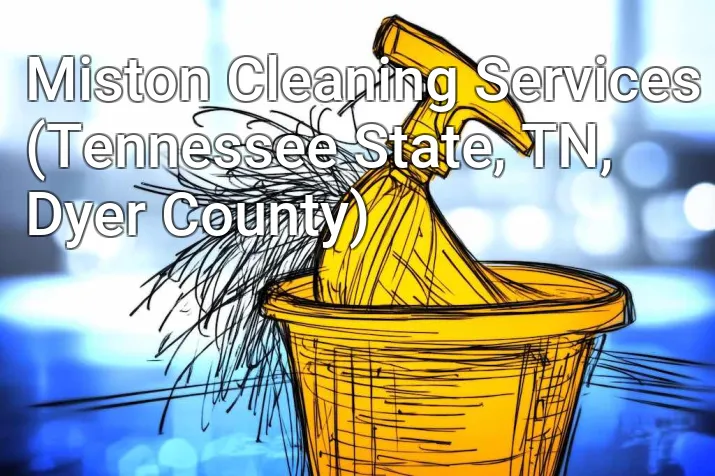 Miston Cleaning Services (Tennessee State, TN, Dyer County)
