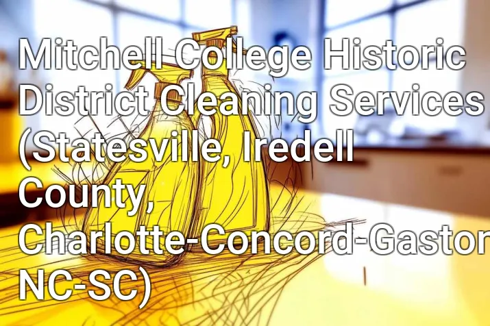 Mitchell College Historic District Cleaning Services (Statesville, Iredell County, Charlotte-Concord-Gastonia, NC-SC)