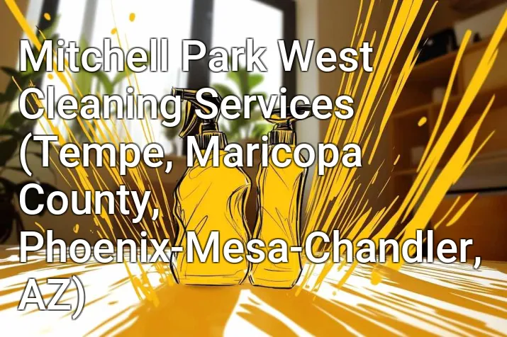 Mitchell Park West Cleaning Services (Tempe, Maricopa County, Phoenix-Mesa-Chandler, AZ)