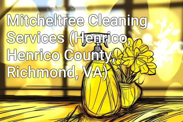 Mitcheltree Cleaning Services (Henrico, Henrico County, Richmond, VA)