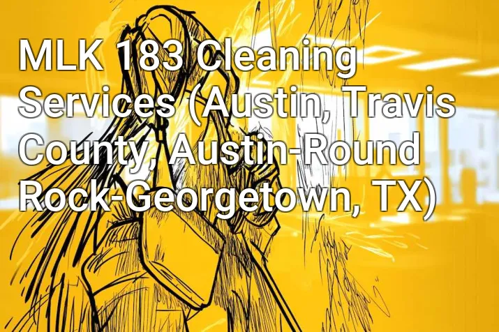 MLK 183 Cleaning Services (Austin, Travis County, Austin-Round Rock-Georgetown, TX)