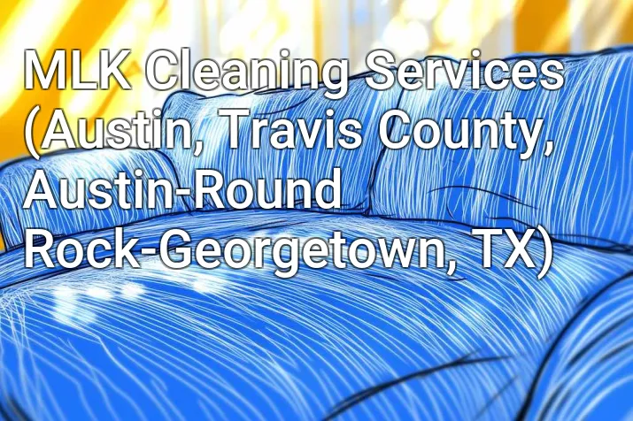 MLK Cleaning Services (Austin, Travis County, Austin-Round Rock-Georgetown, TX)