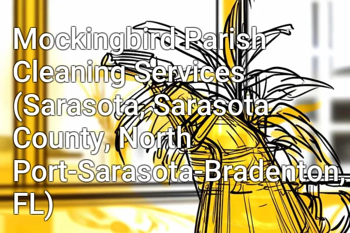 Mockingbird Parish Cleaning Services (Sarasota, Sarasota County, North Port-Sarasota-Bradenton, FL)