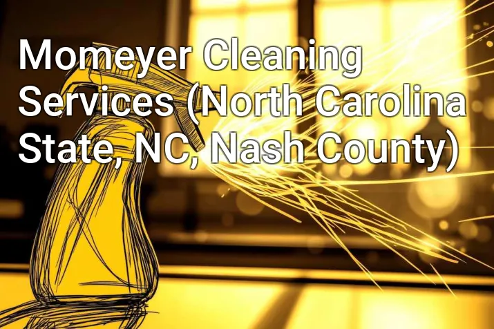 Momeyer Cleaning Services (North Carolina State, NC, Nash County)
