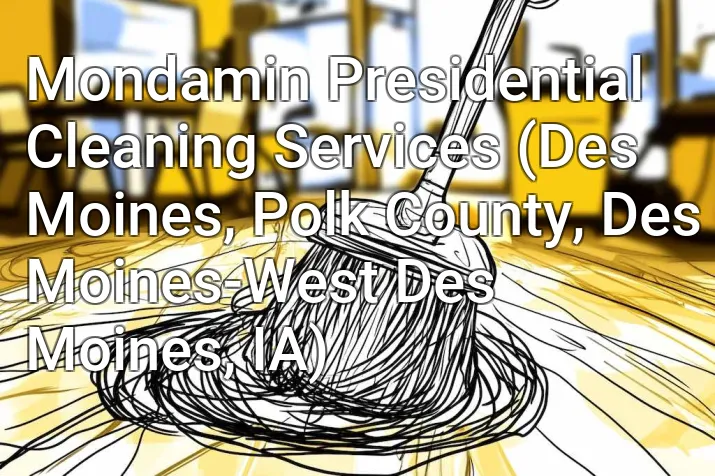 Mondamin Presidential Cleaning Services (Des Moines, Polk County, Des Moines-West Des Moines, IA)