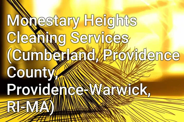Monestary Heights Cleaning Services (Cumberland, Providence County, Providence-Warwick, RI-MA)