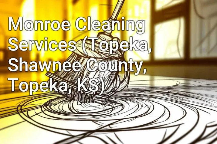 Monroe Cleaning Services (Topeka, Shawnee County, Topeka, KS)