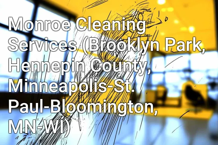 Monroe Cleaning Services (Brooklyn Park, Hennepin County, Minneapolis-St. Paul-Bloomington, MN-WI)