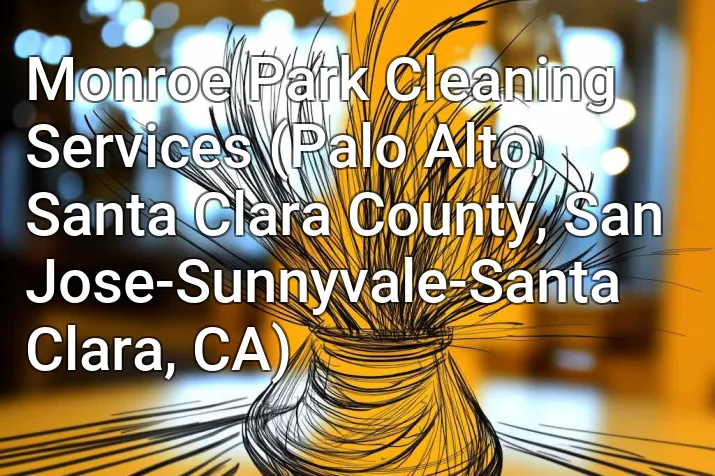 Monroe Park Cleaning Services (Palo Alto, Santa Clara County, San Jose-Sunnyvale-Santa Clara, CA)