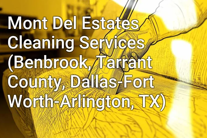 Mont Del Estates Cleaning Services (Benbrook, Tarrant County, Dallas-Fort Worth-Arlington, TX)