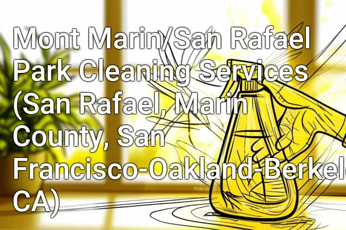 Mont Marin/San Rafael Park Cleaning Services (San Rafael, Marin County, San Francisco-Oakland-Berkeley, CA)