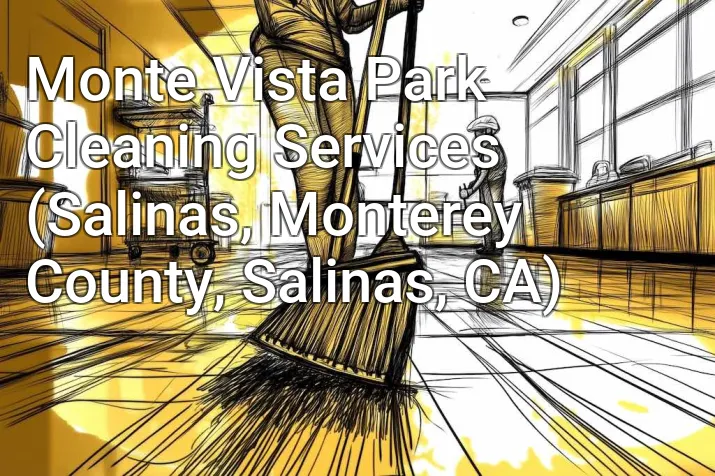 Monte Vista Park Cleaning Services (Salinas, Monterey County, Salinas, CA)