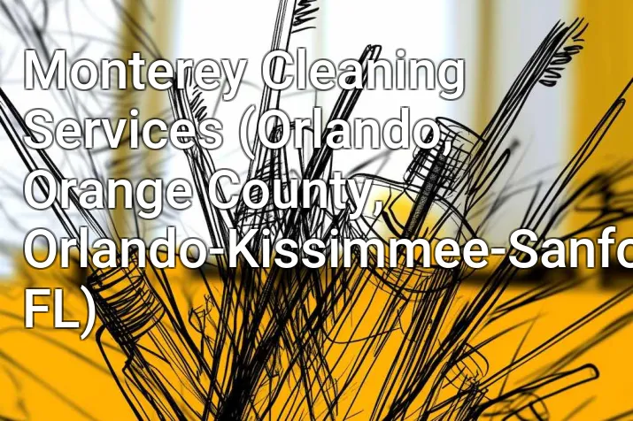 Monterey Cleaning Services (Orlando, Orange County, Orlando-Kissimmee-Sanford, FL)