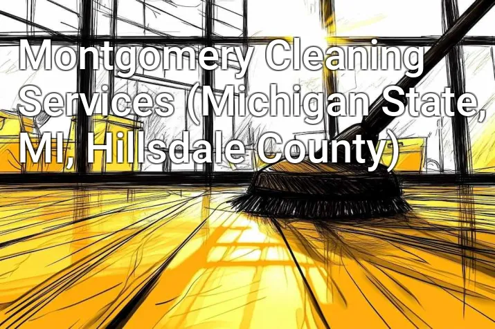 Montgomery Cleaning Services (Michigan State, MI, Hillsdale County)