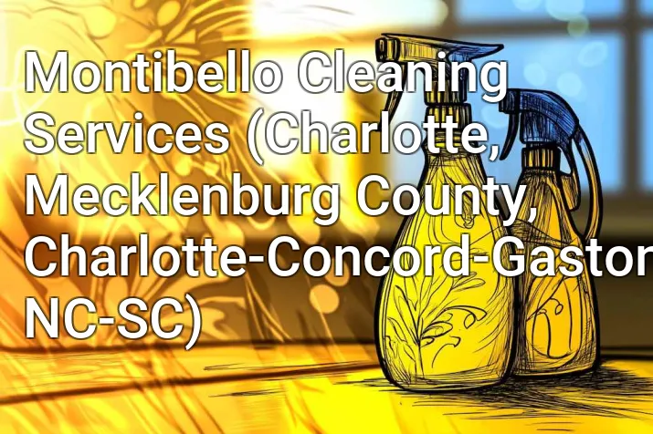 Montibello Cleaning Services (Charlotte, Mecklenburg County, Charlotte-Concord-Gastonia, NC-SC)