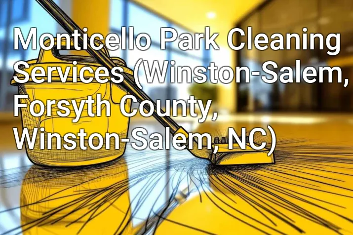 Monticello Park Cleaning Services (Winston-Salem, Forsyth County, Winston-Salem, NC)