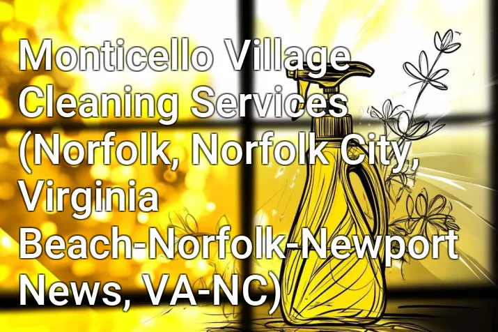 Monticello Village Cleaning Services (Norfolk, Norfolk City, Virginia Beach-Norfolk-Newport News, VA-NC)