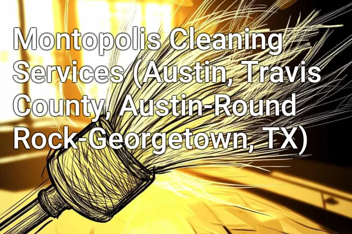 Montopolis Cleaning Services (Austin, Travis County, Austin-Round Rock-Georgetown, TX)