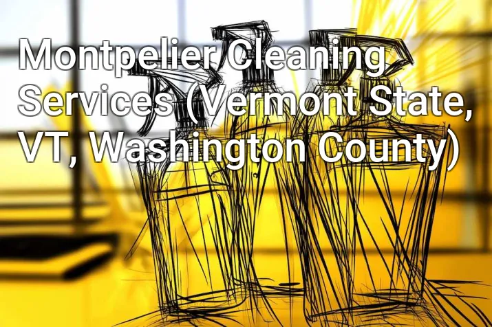 Montpelier Cleaning Services (Vermont State, VT, Washington County)