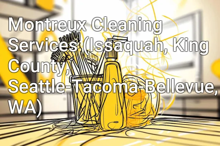Montreux Cleaning Services (Issaquah, King County, Seattle-Tacoma-Bellevue, WA)