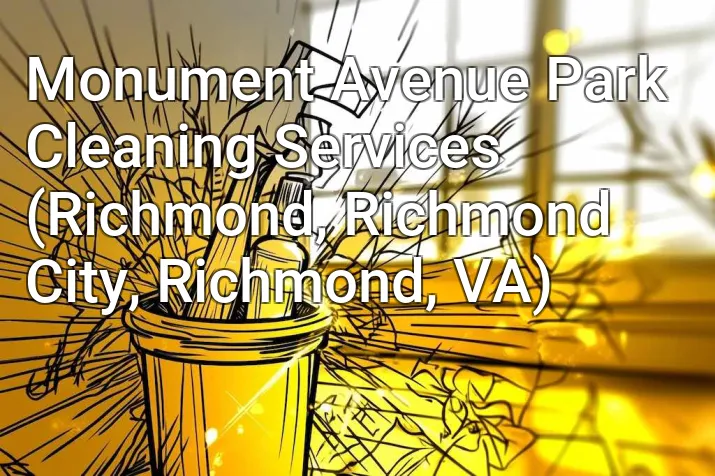 Monument Avenue Park Cleaning Services (Richmond, Richmond City, Richmond, VA)
