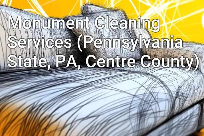 Monument Cleaning Services (Pennsylvania State, PA, Centre County)
