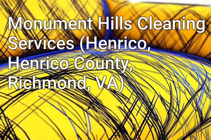 Monument Hills Cleaning Services (Henrico, Henrico County, Richmond, VA)