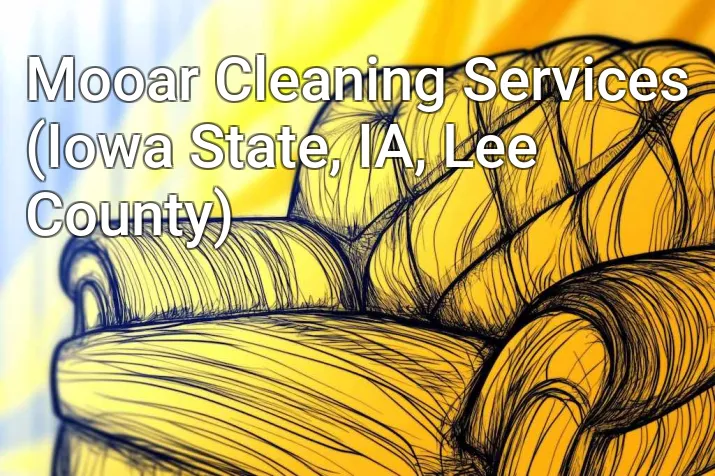 Mooar Cleaning Services (Iowa State, IA, Lee County)