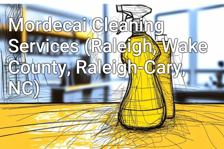 Mordecai Cleaning Services (Raleigh, Wake County, Raleigh-Cary, NC)