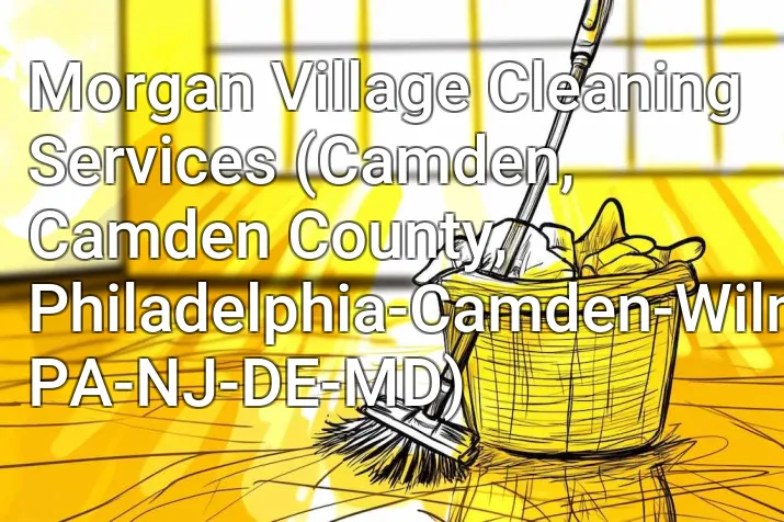 Morgan Village Cleaning Services (Camden, Camden County, Philadelphia-Camden-Wilmington, PA-NJ-DE-MD)