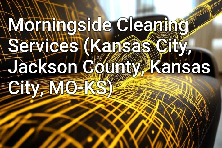 Morningside Cleaning Services (Kansas City, Jackson County, Kansas City, MO-KS)