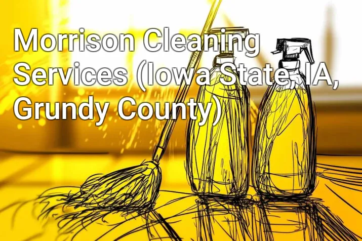 Morrison Cleaning Services (Iowa State, IA, Grundy County)