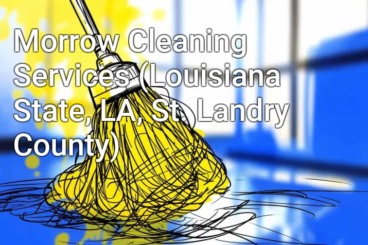 Morrow Cleaning Services (Louisiana State, LA, St. Landry County)