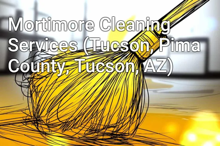 Mortimore Cleaning Services (Tucson, Pima County, Tucson, AZ)