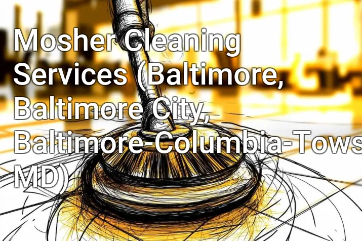 Mosher Cleaning Services (Baltimore, Baltimore City, Baltimore-Columbia-Towson, MD)