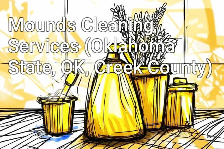 Mounds Cleaning Services (Oklahoma State, OK, Creek County)