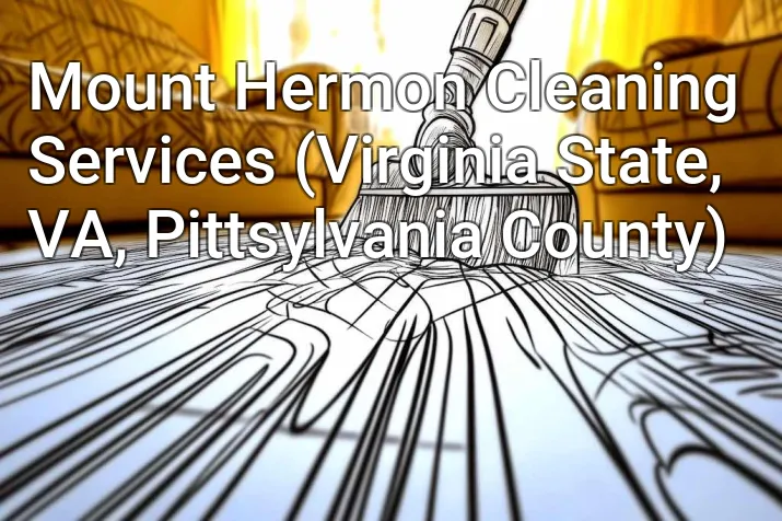 Mount Hermon Cleaning Services (Virginia State, VA, Pittsylvania County)