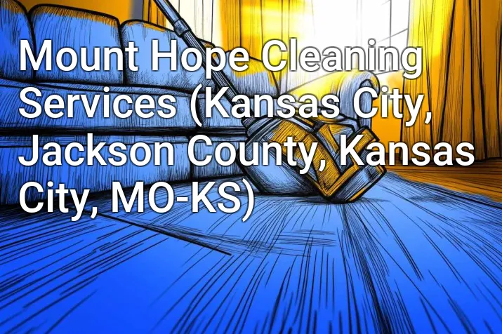 Mount Hope Cleaning Services (Kansas City, Jackson County, Kansas City, MO-KS)
