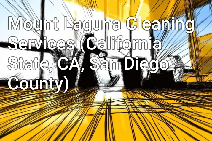 Mount Laguna Cleaning Services (California State, CA, San Diego County)