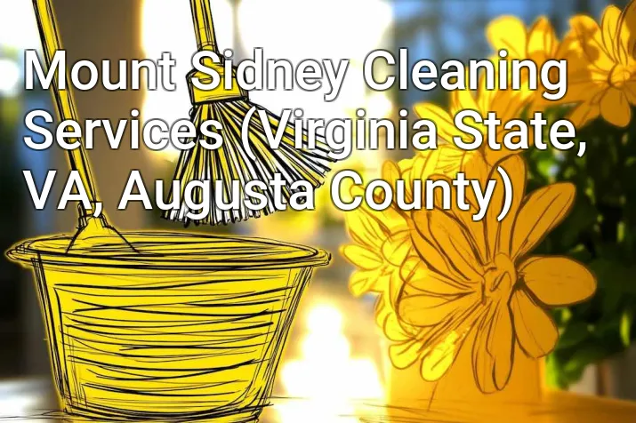 Mount Sidney Cleaning Services (Virginia State, VA, Augusta County)