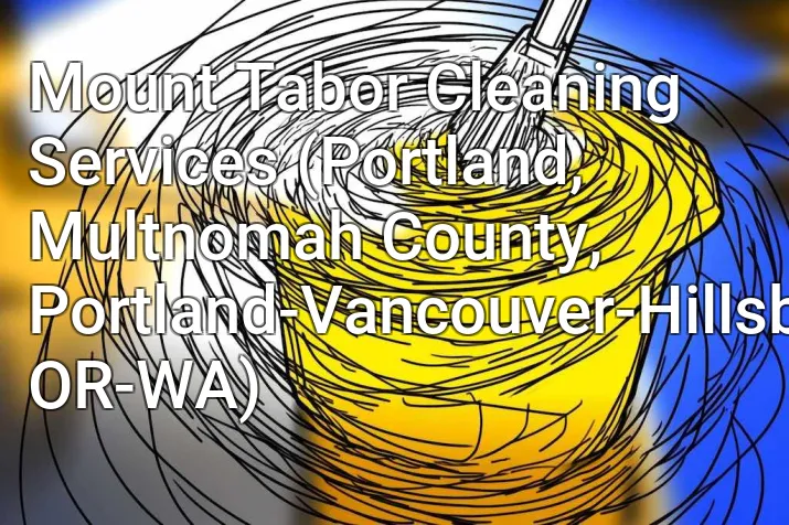 Mount Tabor Cleaning Services (Portland, Multnomah County, Portland-Vancouver-Hillsboro, OR-WA)