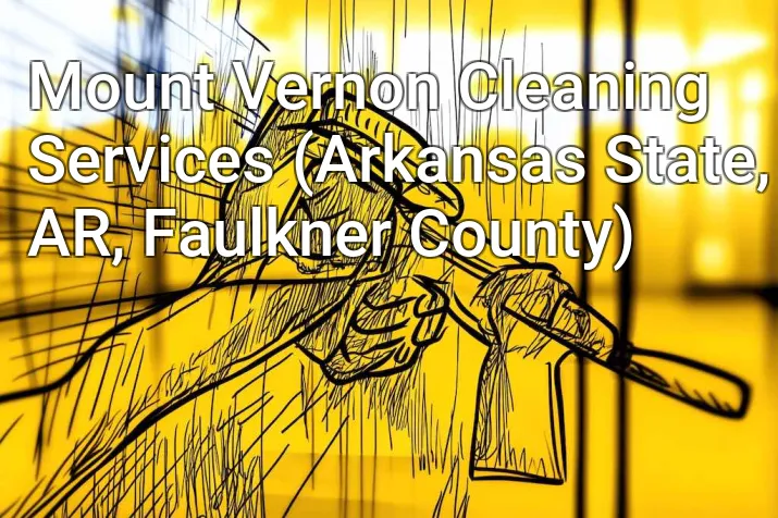 Mount Vernon Cleaning Services (Arkansas State, AR, Faulkner County)