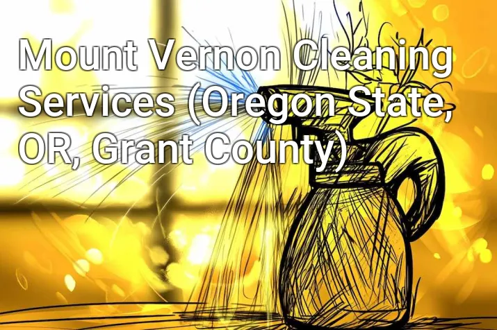 Mount Vernon Cleaning Services (Oregon State, OR, Grant County)