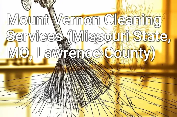 Mount Vernon Cleaning Services (Missouri State, MO, Lawrence County)